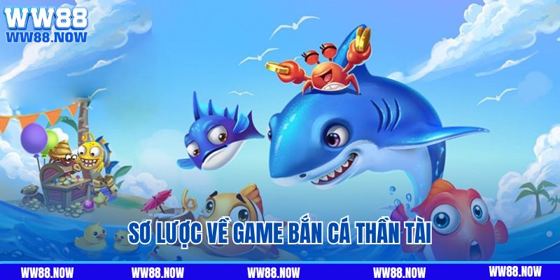 Sơ lược về game bắn cá thần tài