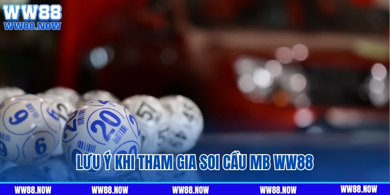 Người chơi cần lưu ý gì khi tham gia soi cầu MB WW88?