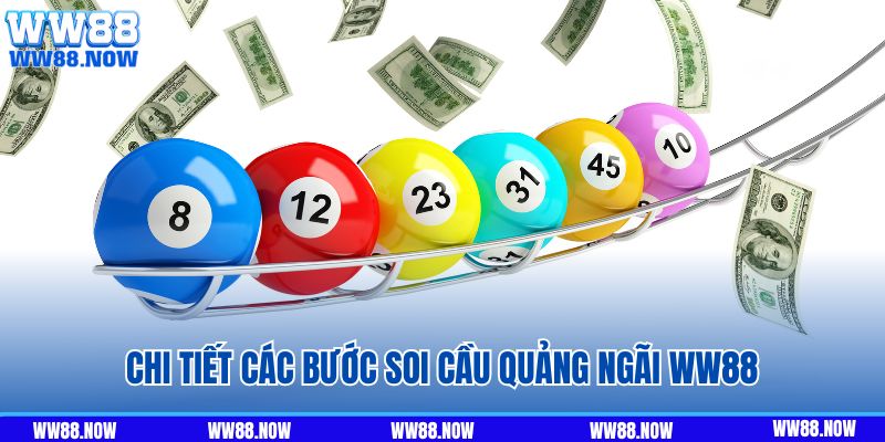 Chi tiết các bước soi cầu Quảng Ngãi WW88 