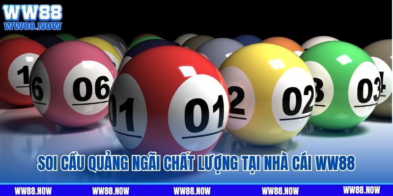 Soi cầu Quảng Ngãi chất lượng tại nhà cái WW88