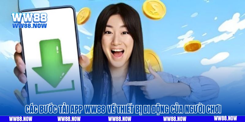 Các bước tải app WW88 về thiết bị di động của người chơi 