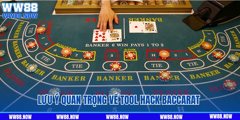 Lưu ý quan trọng về Tool hack Baccarat 