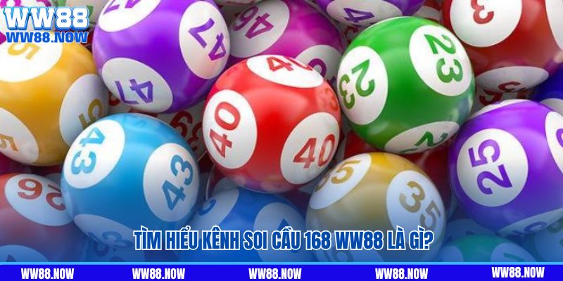 Tìm hiểu kênh soi cầu 168 WW88 là gì?