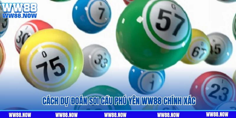 Cách dự đoán soi cầu Phú Yên WW88 chính xác